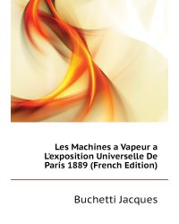 Les Machines a Vapeur a L'exposition Universelle De Paris 1889 (French Edition)