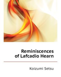 Reminiscences of Lafcadio Hearn