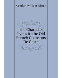 The Character Types in the Old French Chansons De Geste