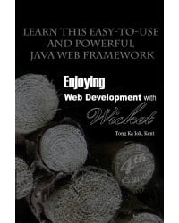 Enjoying Web Development with Wicket (4th edition)