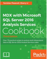 MDX with Microsoft SQL Server 2016 Analysis Services Cookbook - Third Edition