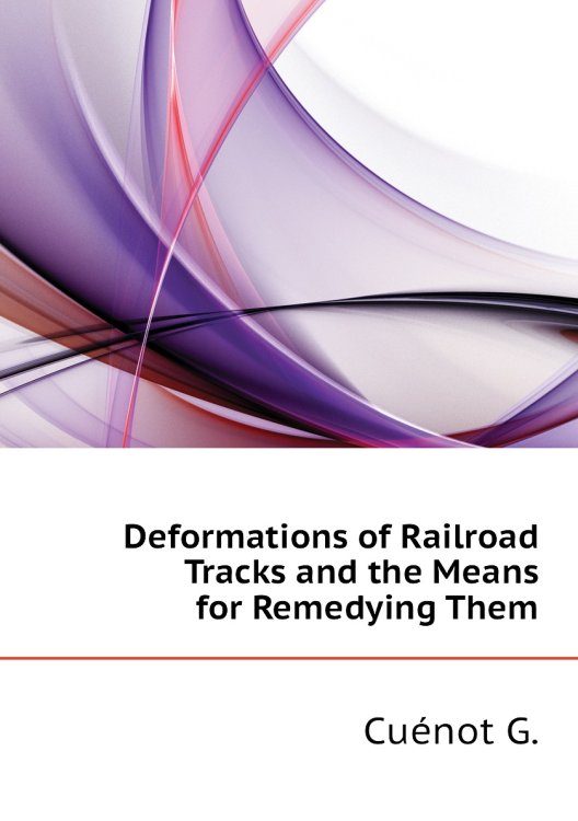 Deformations of Railroad Tracks and the Means for Remedying Them