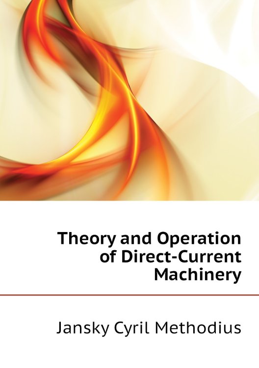 Theory and Operation of Direct-Current Machinery