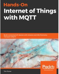 Hands-On Internet of Things with MQTT