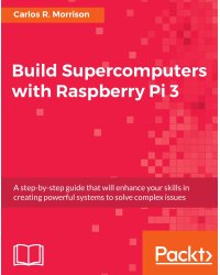 Build Supercomputers with Raspberry Pi 3