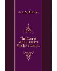 The George Sand-Gustave Flaubert Letters