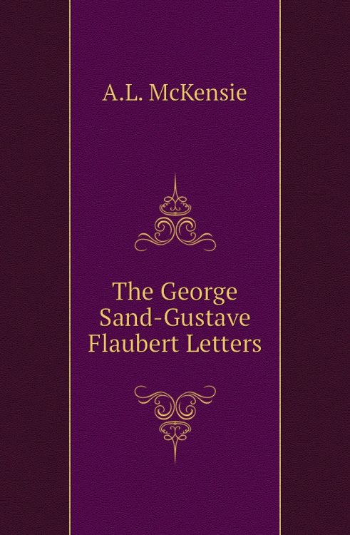 The George Sand-Gustave Flaubert Letters