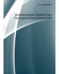 Vollständiges System Der Feuerpolizeywissenschaft