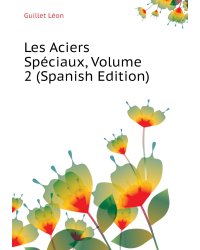 Les Aciers Spéciaux, Volume 2 (Spanish Edition)