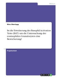 Ist die Erweiterung des Basophil Activation Tests (BAT) um die Untersuchung der eosinophilen Granulozyten eine Bereicherung?