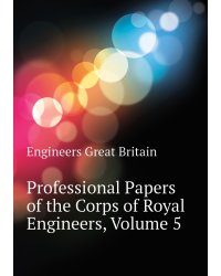 Professional Papers of the Corps of Royal Engineers, Volume 5