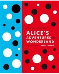 Lewis Carroll's Alice's Adventures in Wonderland: With Artwork by Yayoi Kusama
