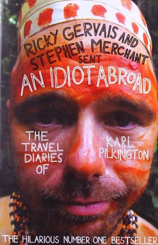 An Idiot Abroad: The Travel Diaries of Karl Pilkington