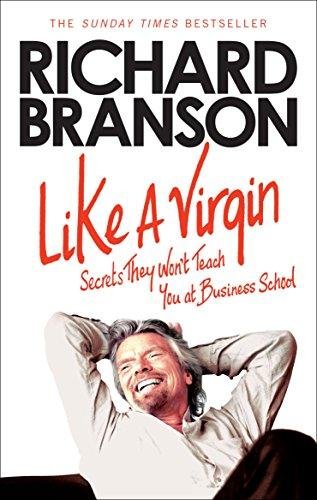 Like a Virgin: Secrets They Won't Teach You at Business School