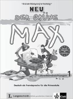 Der grüne Max - Neubearbeitung / Lehrerhandreichungen 1: Deutsch als Fremdsprache für die Primarstufe
