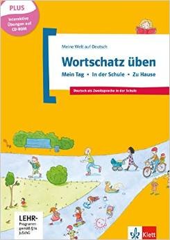 Meine Welt Auf Deutsch: Wortschatz Uben - Mein Tag - in Der Schule - Zu Hause (+ CD-ROM)