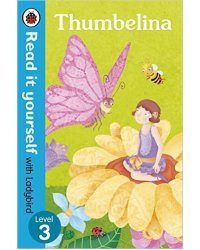 Read It Yourself with Ladybird Thumbelina. Level 3