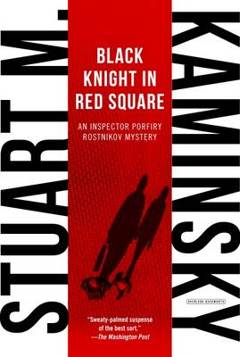 Black Knight in Red Square. An Inspector Porfiry Rostnikov Mystery