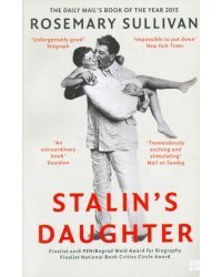 Stalin's Daughter. The Extraordinary and Tumultuous Life of Svetlana Alliluyeva