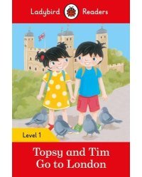 Topsy and Tim Go to London + downloadable audio. Level 1