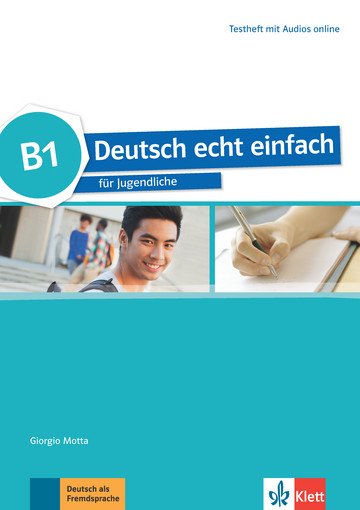 Deutsch echt einfach B1 fur Jugendliche. Testheft mit Audios online