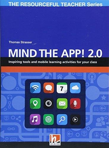 Mind the App! 2.0. Inspiring tools and mobile learning activities for your class