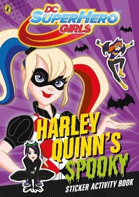 DC Super Hero Girls. Harley Quinn's Spooky. Sticker Activity Book