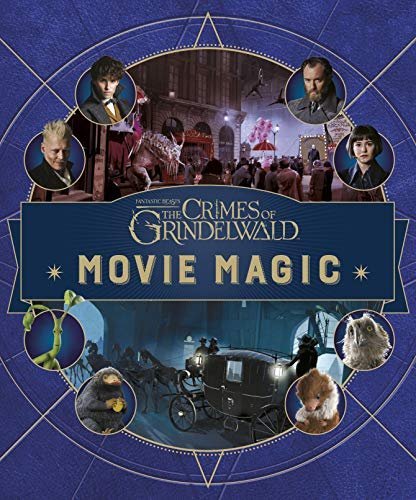Fantastic Beasts. The Crimes of Grindelwald. Movie Magic