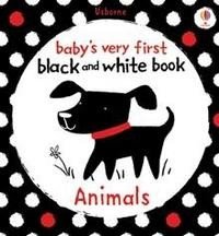 Baby's Very First Black &amp; White Books: Animals. Board book