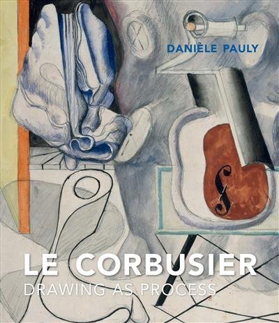 Le Corbusier. Drawing as Process