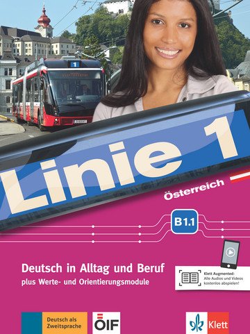 Linie 1 Österreich B1.1. Deutsch in Alltag und Beruf plus Werte- und Orientierungsmodulen. Kurs- und Übungsbuch (+ DVD)