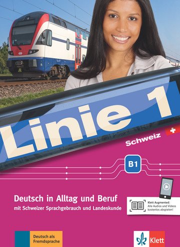 Linie 1 Schweiz B1. Deutsch in Alltag und Beruf mit Schweizer Sprachgebrauch und Landeskunde. Kurs- und Übungsbuch (+ Audio CD)