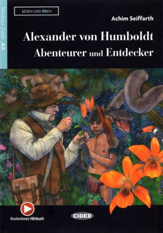 Alexander von Humboldt - Abenteurer und Entdecker