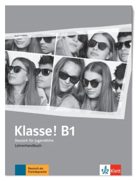 Klasse! B1. Deutsch für Jugendliche. Lehrerhandbuch