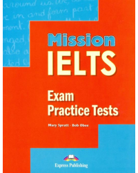 Mission IELTS Exam practice tests. Сборник тестовых заданий
