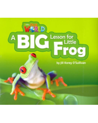Our World 2: Big Rdr -A Big Lesson for Little Frog