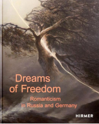 Dreams of Freedom. Romanticism in Germany and Russia