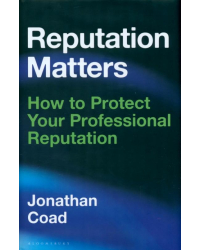 Reputation Matters. How to Protect Your Professional Reputation