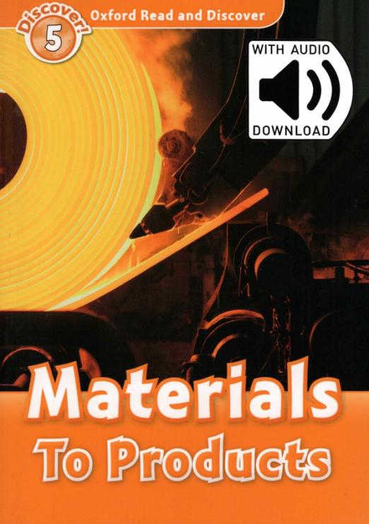 Oxford Read and Discover. Level 5. Materials to Products Audio Pack