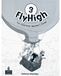 Fly High. Level 3. Fun Grammar Teacher's Guide (with Answer Key)