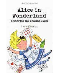 Alice in Wonderland and Through the Looking Glass