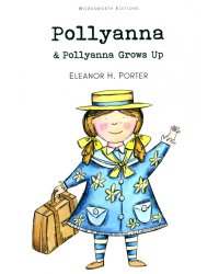 Pollyanna &amp; Pollyanna Grows Up