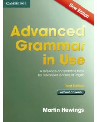 Advanced Grammar in Use. A self-study reference and practice book for advanced learners of English without answers