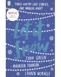 Let It Snow. Three Holiday Romances