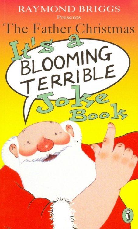 The Father Christmas. It's a Bloomin' Terrible Joke Book