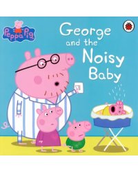 George and the Noisy Baby