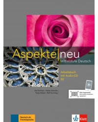 Aspekte neu. B2. Arbeitsbuch. Mittelstufe Deutsch (+ Audio CD)