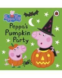 Peppa Pig: Peppa's Pumpkin Party. Board book