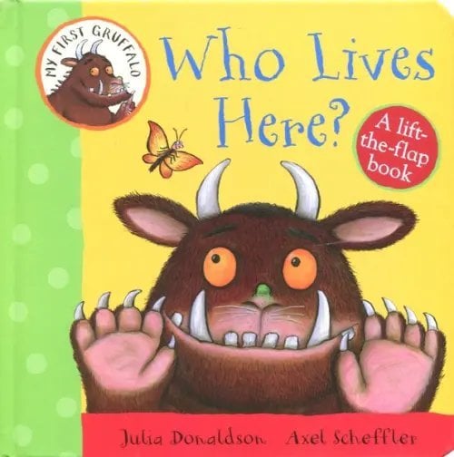 Who Lives Here?: A Lift-the-Flap Book. Board book