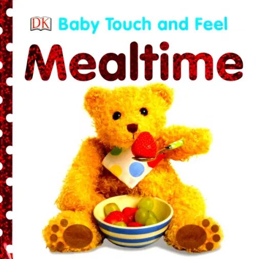 Baby Touch and Feel Mealtime. Board book